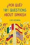 ¿Por qué? 101 Questions about Spanish ¿Por qué? 101 Questions about Spanish