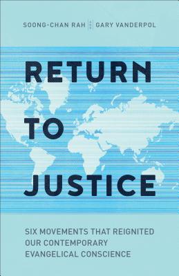 Return to Justice: Six Movements That Reignited Our Contemporary Evangelical Conscience (Paperback)