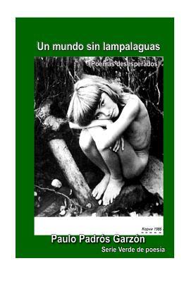 Un mundo sin lampalaguas: (Poemas desesperados) (Verde) (Spanish Edition)