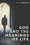 God and The Meanings of Life: What God Could and Couldn't do to Make Our Lives More Meaningful