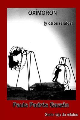 Oximoron: y otros relatos (Spanish Edition)