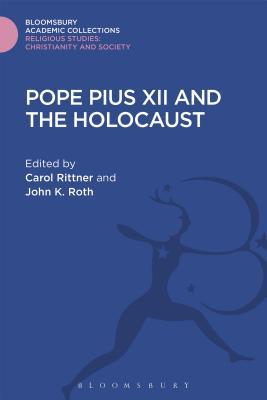 Pope Pius XII and the Holocaust (Religious Studies: Bloomsbury Academic Collections)