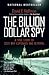 The Billion Dollar Spy by David E. Hoffman