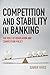 Competition and Stability in Banking: The Role of Regulation and Competition Policy