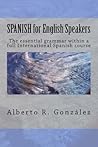 SPANISH for English Speakers: The essential grammar within a full International Spanish course.