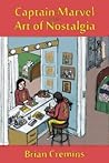Captain Marvel and the Art of Nostalgia Captain Marvel and the Art of Nostalgia