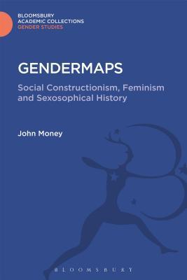 Gendermaps: Social Constructionism, Feminism and Sexosophical History (Gender Studies: Bloomsbury Academic Collections)