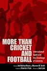 More than Cricket and Football: International Sport and the Challenge of Celebrity More than Cricket and Football: International Sport and the Challenge of Celebrity
