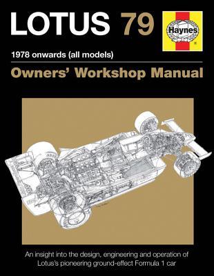 Lotus 79 1977 onwards (all models): An insight into the design, engineering and operation of the pioneering Lotus ground-effect Formula 1 car (Owners' Workshop Manual)