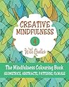 Creative Mindfulness 4: The Mindfulness Colouring Book, Geometrics, Abstracts, Patterns, Florals