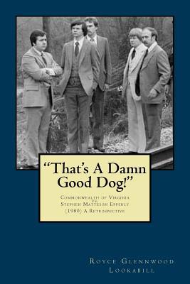 "That's a damn good dog!": Commonwealth of Virginia vs.Stephen Matteson Epperly (1980), A Retrospective