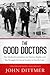 The Good Doctors: The Medical Committee for Human Rights and the Struggle for Social Justice in Health Care