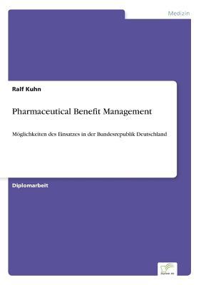 Pharmaceutical Benefit Management: Möglichkeiten des Einsatzes in der Bundesrepublik Deutschland (German Edition)