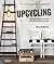 Upcycling: 20 Creative Proj...