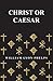 Christ or Caesar - An Essay...