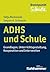 ADHS und Schule: Grundlagen, Unterrichtsgestaltung, Kooperation und Intervention (Brennpunkt Schule) (German Edition)