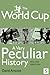 The World Cup: A Very Peculiar History: With No Added Time