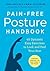 Pain-Free Posture Handbook: 40 Dynamic Easy Exercises to Look and Feel Your Best