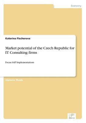 Market potential of the Czech Republic for IT Consulting firms: Focus SAP Implementations