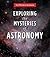 Exploring the Mysteries of Astronomy by Patrick Moore