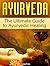 Ayurveda: The Ultimate Guid...