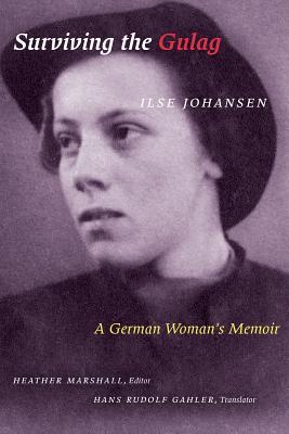 Surviving the Gulag: A German Woman’s Memoir (Paperback)