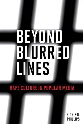 Beyond Blurred Lines: Rape Culture in Popular Media