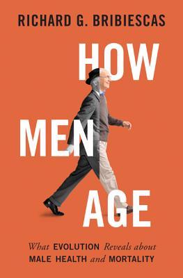 How Men Age: What Evolution Reveals about Male Health and Mortality (Hardcover)