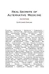 Real Secrets of Alternative Medicine: An Exposé Real Secrets of Alternative Medicine: An Exposé
