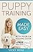 Puppy Training Made Easy: T...