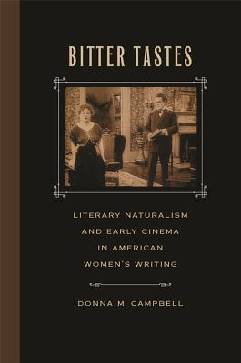 Bitter Tastes: Literary Naturalism and Early Cinema in American Women's Writing (Kindle Edition)