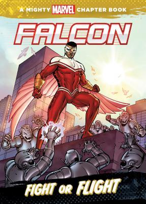 Falcon: Fight or Flight: Fight or Flight (Mighty Marvel Chapter Books Set 1)