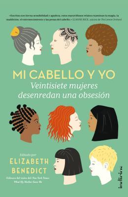 Mi cabello y yo: 27 mujeres desenredan una obsesión (Spanish Edition)