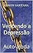 Vencendo a Depressão: Auto-ajuda (Portuguese Edition)