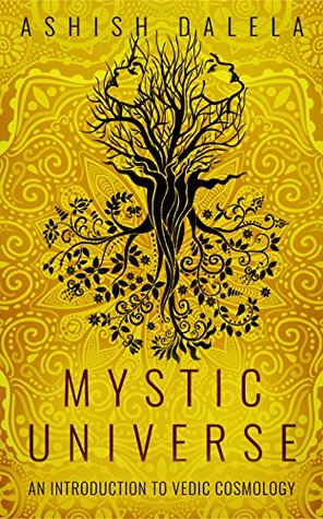 Mystic Universe: An Introduction to Vedic Cosmology (Kindle Edition)