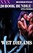 EROTICA: Wet Dreams (20+ story bundle box set) (MIDNIGHT FAVORS)