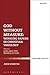 God Without Measure: Working Papers in Christian Theology: Volume 1: God and the Works of God