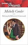 Defying the Billionaire's Command by Michelle Conder