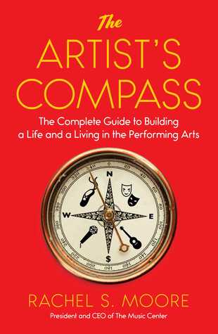 The Artist's Compass: The Complete Guide to Building a Life and a Living in the Performing Arts (Hardcover)