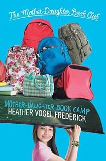 Mother-Daughter Book Camp by Heather Vogel Frederick