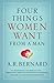 Four Things Women Want from a Man by A.R. Bernard
