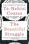 The Beautiful Struggle by Ta-Nehisi Coates