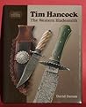 Tim Hancock: The Western Bladesmith (Custom Knifemakers of the World, Volume 2)