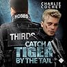 Catch a Tiger by the Tail by Charlie Cochet