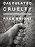 Calculated Cruelty by Ryan Bright