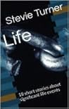 Life by Stevie Turner