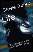 Life:  18 Short Stories about significant life events