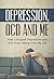 Depression, OCD and Me by Martin Cook