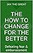 the How to Change for the Better: Chapter Three Defeating Fear & Embarrassment