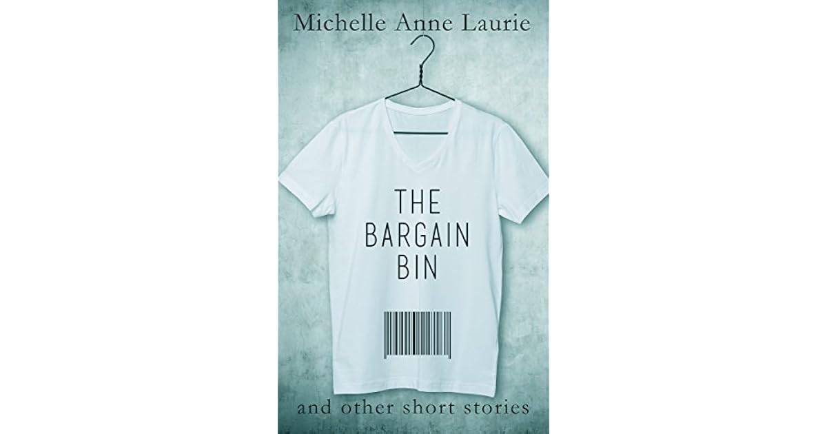 The Bargain Bin and other short stories by Michelle Anne Laurie
